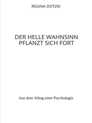 cover image of Der helle Wahnsinn pflanzt sich fort
